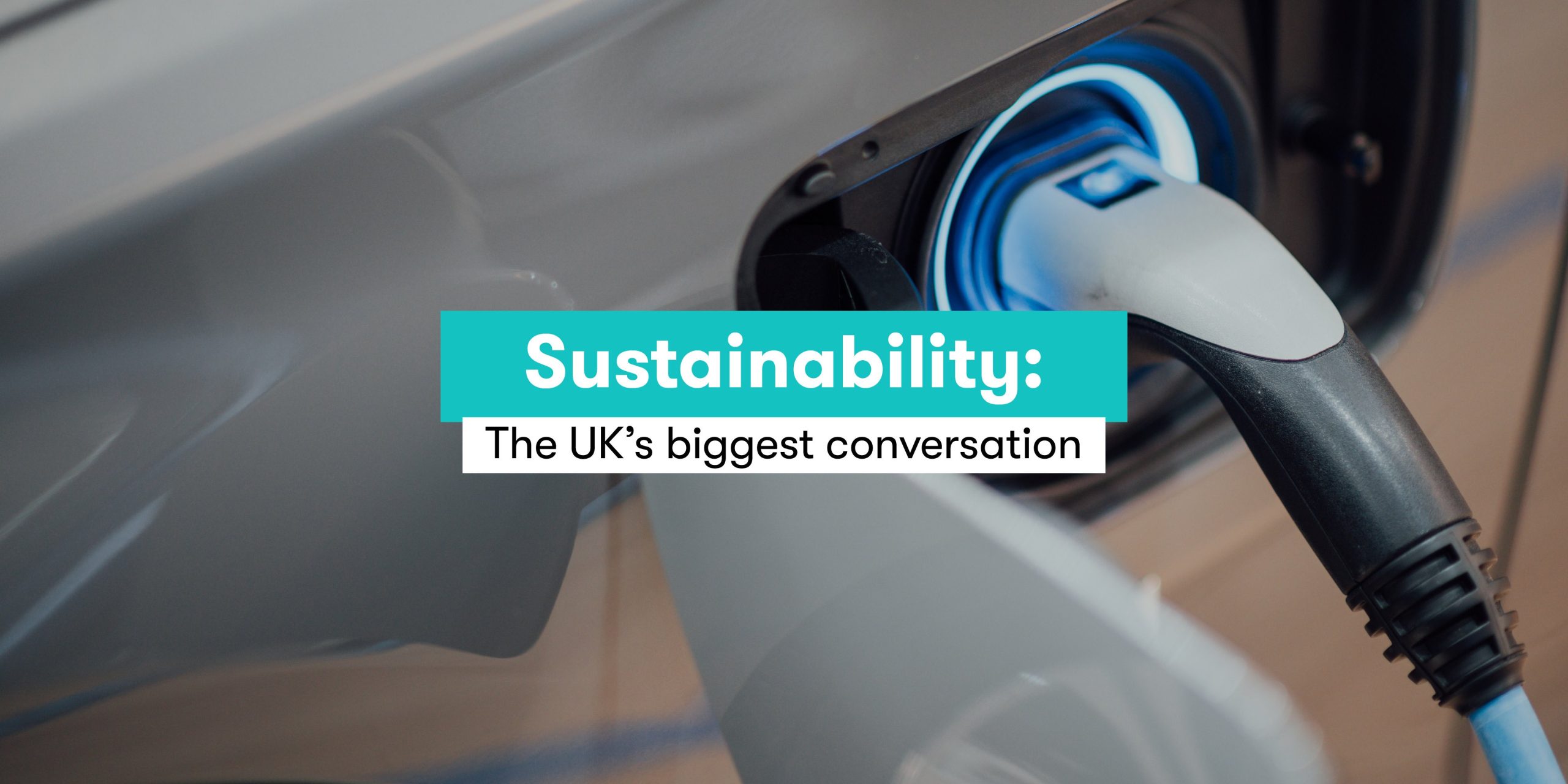Sustainability: The UK’s biggest conversation – Featured Image